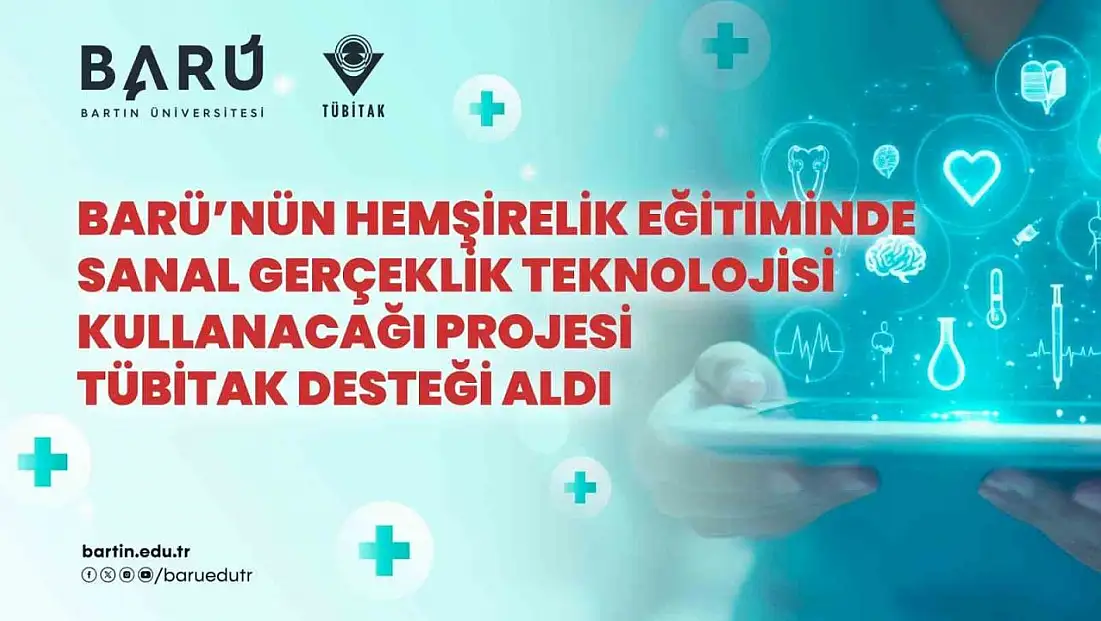 BARÜ'nün hemşirelik eğitiminde sanal gerçeklik teknolojisi kullanacağı projesi TÜBİTAK desteği aldı
