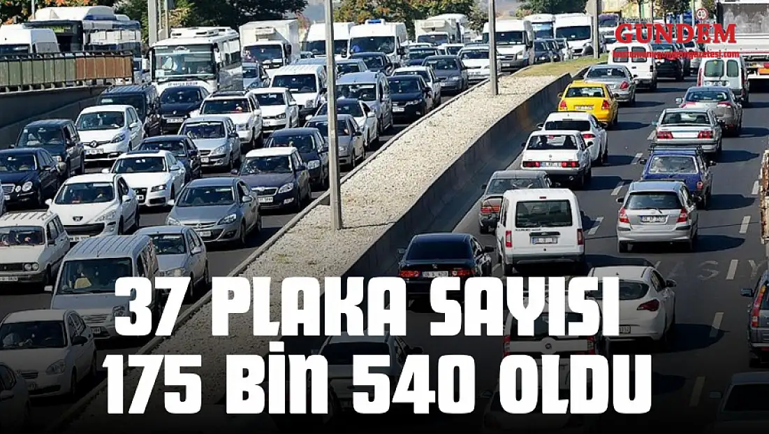 37 Plaka Sayısı 175 Bin 540 Oldu