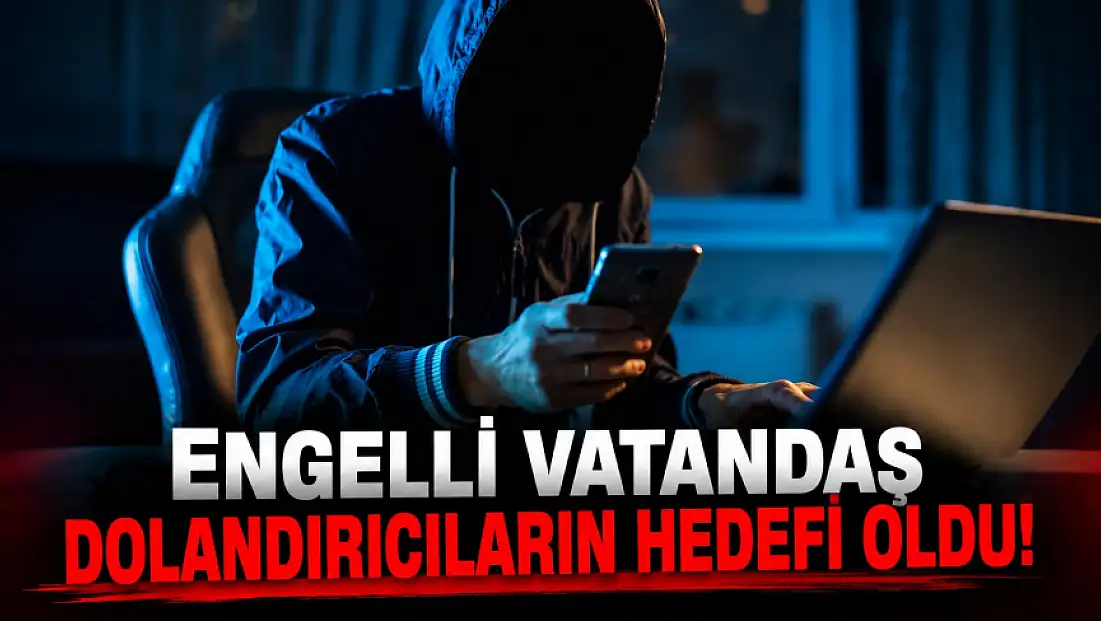 Engelli Vatandaş Dolandırıcıların Hedefi Oldu!