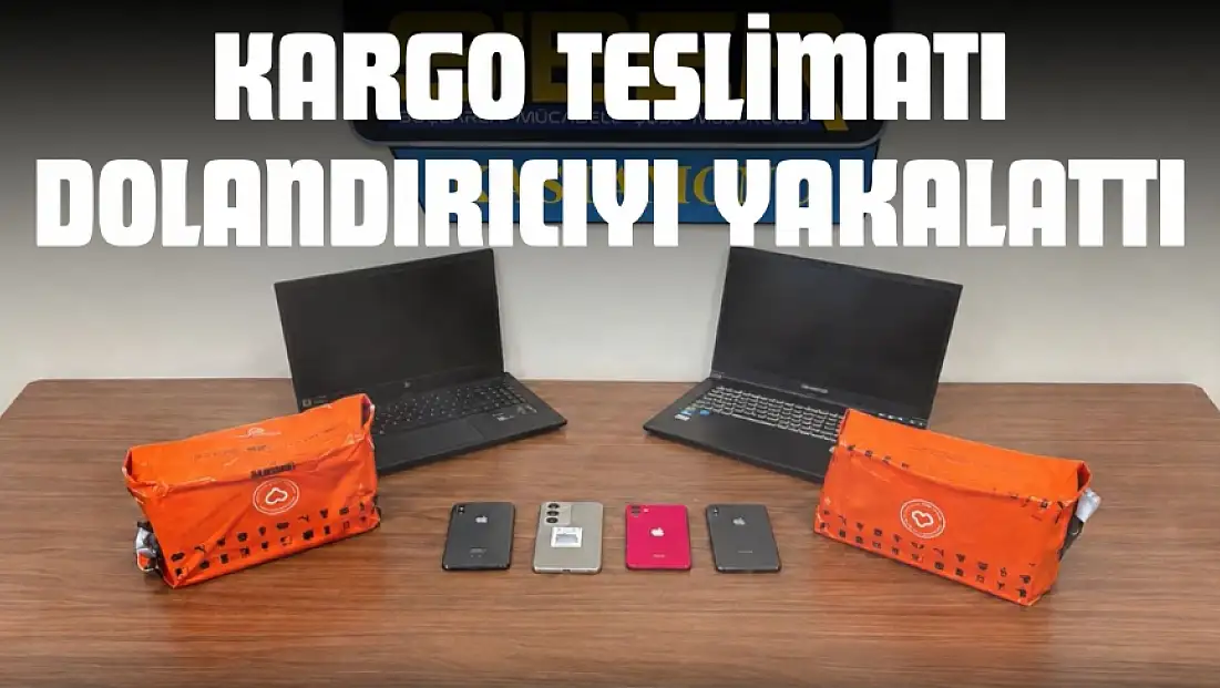 Kargo Teslimatı Dolandırıcıyı Yakalattı