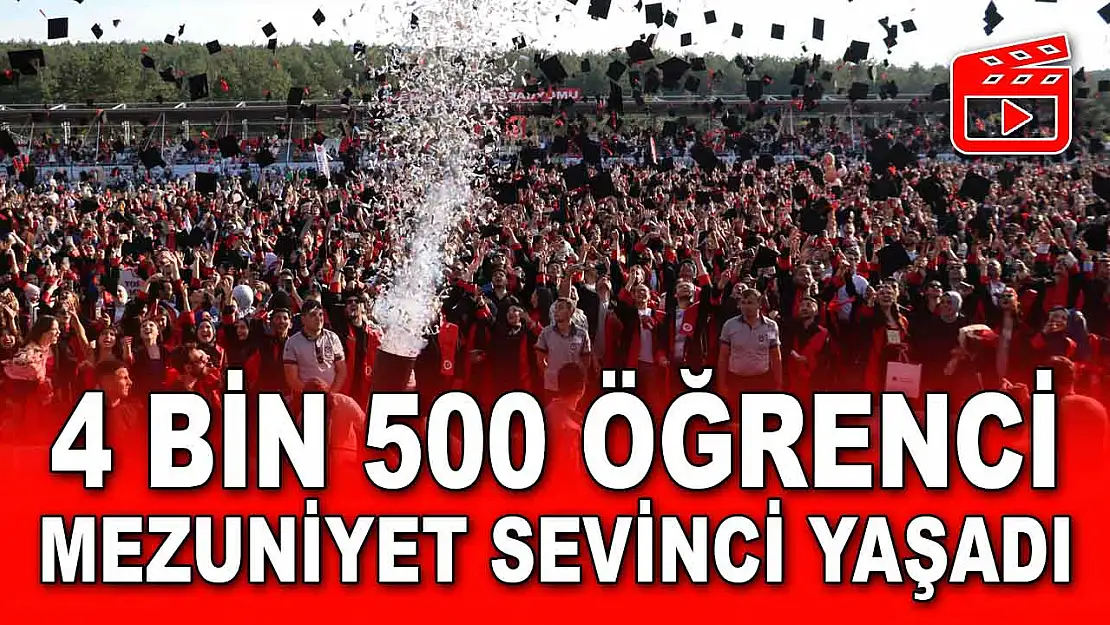 4 Bin 500 Öğrenci Mezuniyet Sevinci Yaşadı