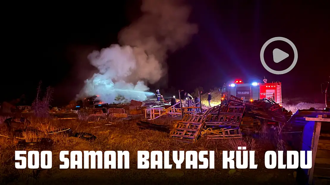 500 Saman Balyası Kül Oldu