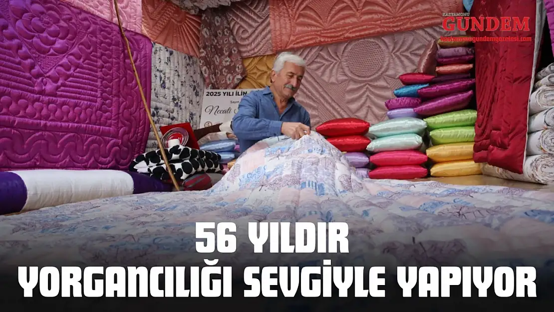 56 Yıldır Yorgancılığı Sevgiyle Yapıyor