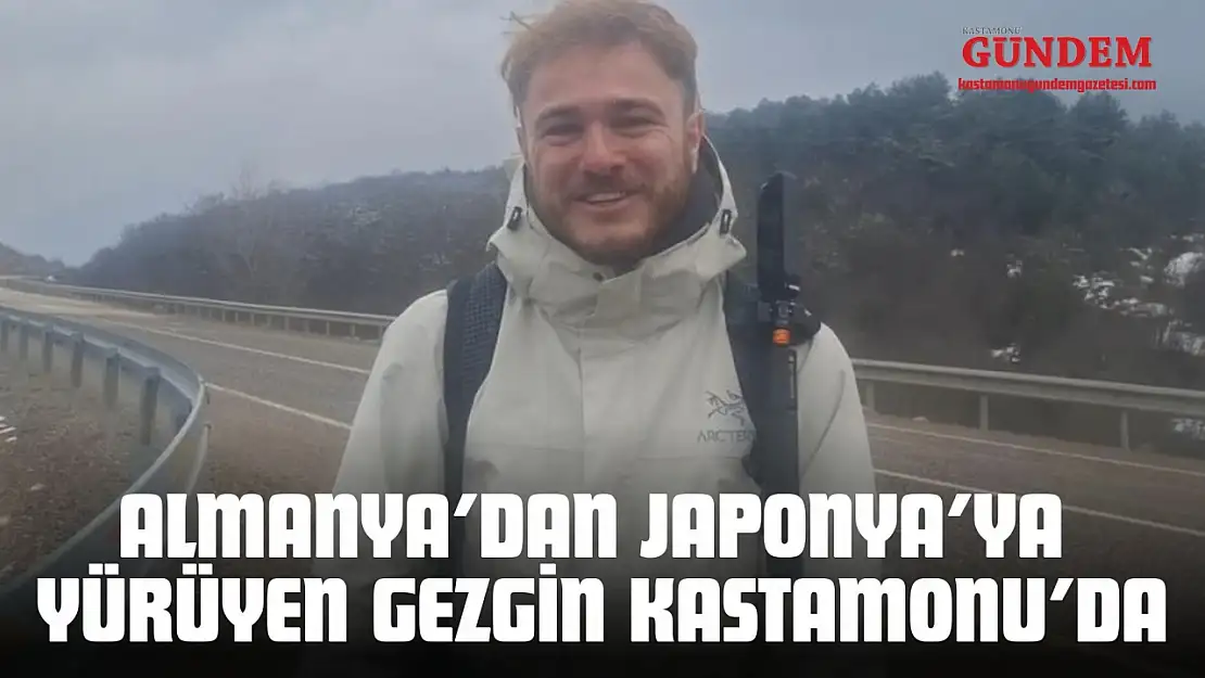 Almanya'dan Japonya'ya Yürüyen Gezgin Kastamonu'da