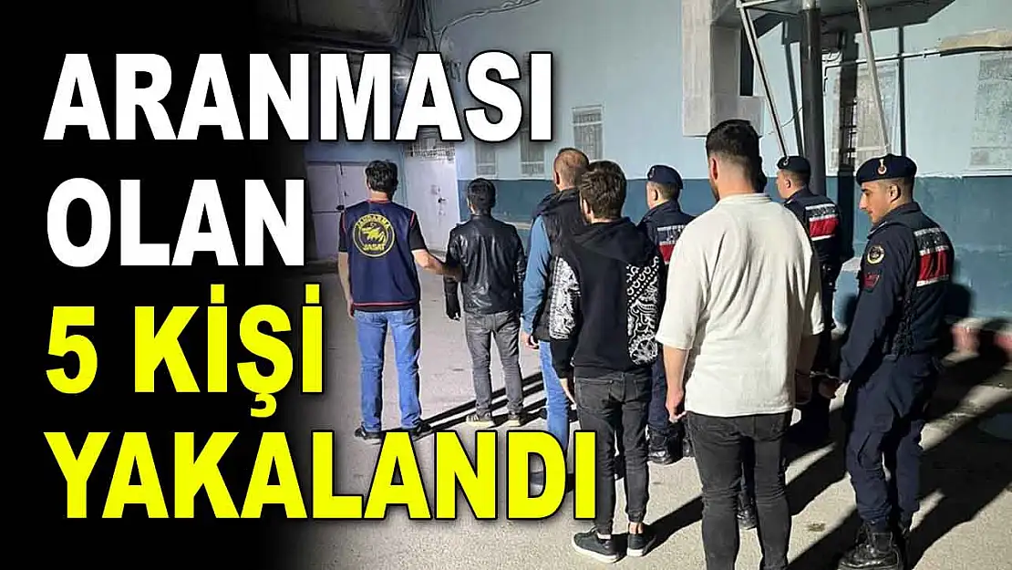 Aranması Olan 5 Kişi Yakalandı
