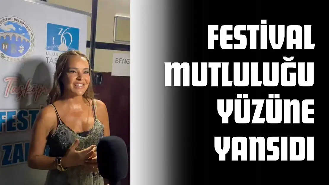 Bengü'nün Festival Mutluluğu Yüzüne Yansıdı