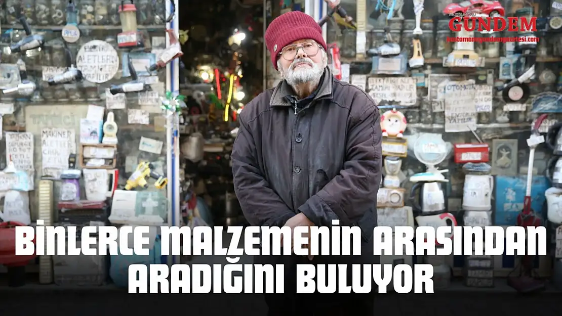 Binlerce Malzemenin Arasından Aradığını Buluyor