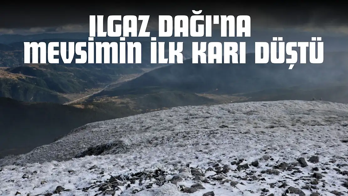 Ilgaz Dağı'na Mevsimin İlk Karı Düştü