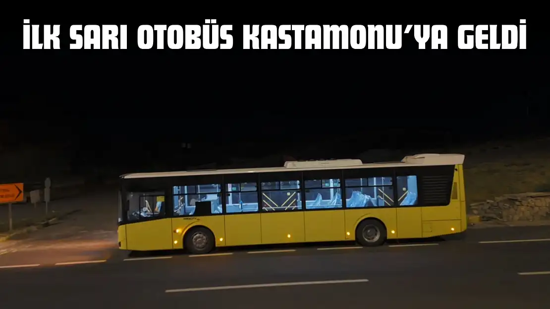 İlk Sarı Otobüs Kastamonu'ya Geldi