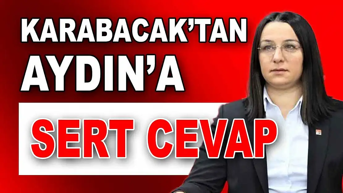 Karabacak'tan Aydın'a Sert Cevap