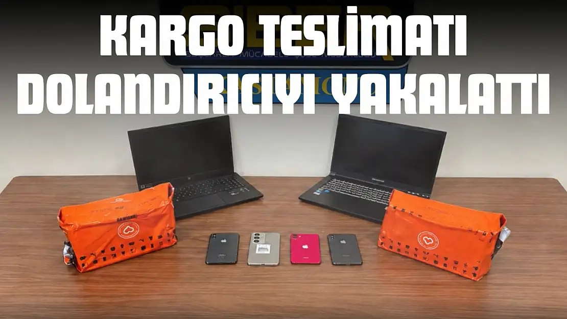 Kargo Teslimatı Dolandırıcıyı Yakalattı