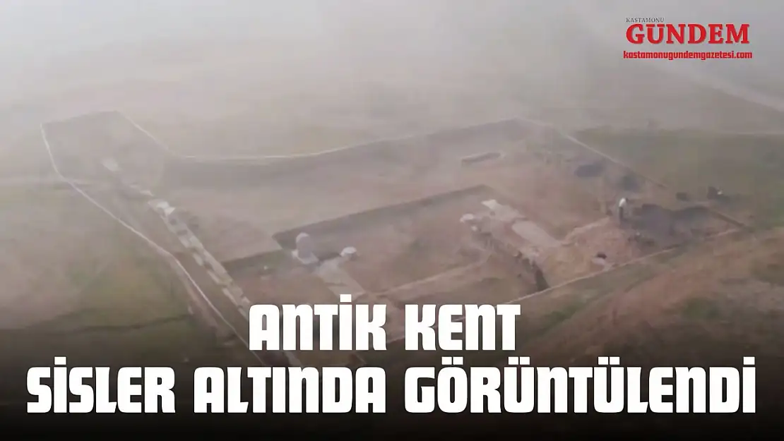 Kastamonu'da 2 Bin Yıllık Antik Kent Sisler Altında Görüntülendi