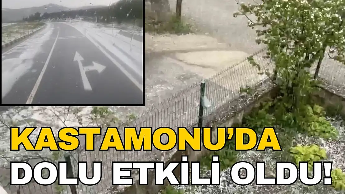 Kastamonu'da Dolu Yağışı Etkili Oldu, Yollar Beyaza Büründü