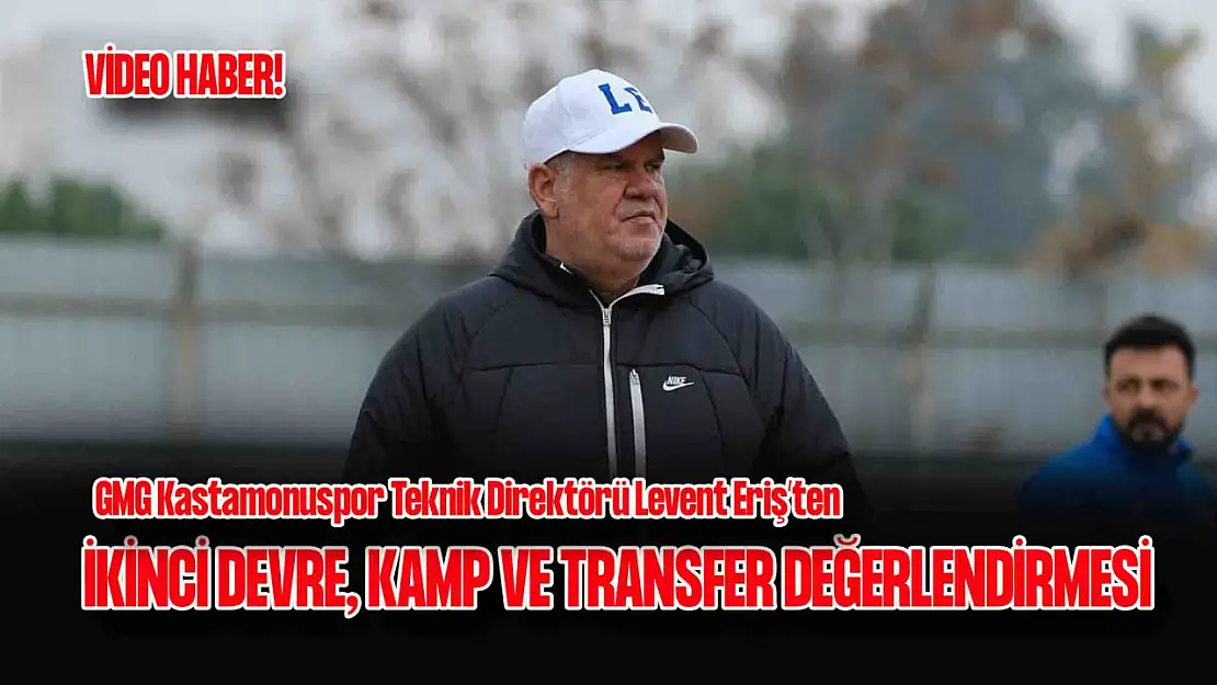 Kastamonuspor Teknik Direktörü Levent Eriş'ten Değerlendirmeler