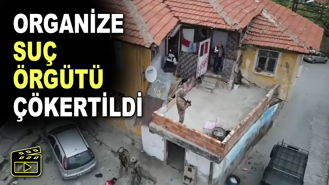 Organize Suç Örgütü Çökertildi!