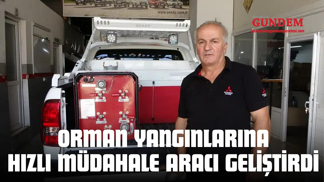 Orman Yangınlarına Hızlı Müdahale Aracı Geliştirdi