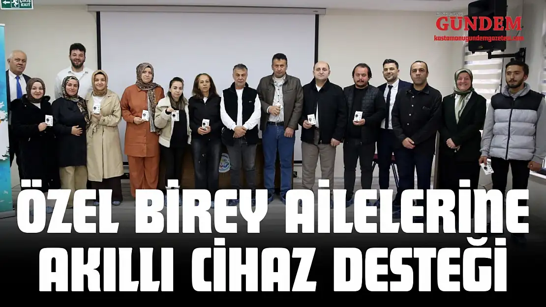 Özel Birey Ailelerine Akıllı Cihaz Desteği