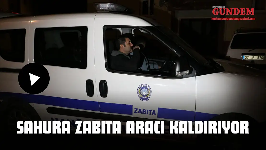 Sahura Zabıta Aracı Kaldırıyor