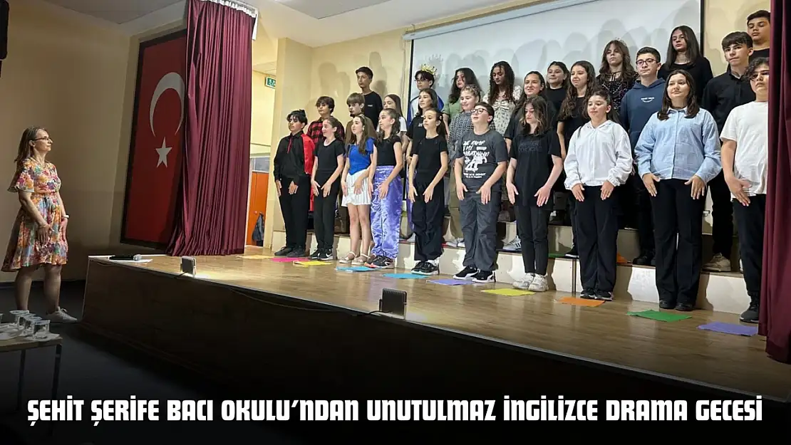 Şehit Şerife Bacı Okulu'ndan Unutulmaz İngilizce Drama Gecesi
