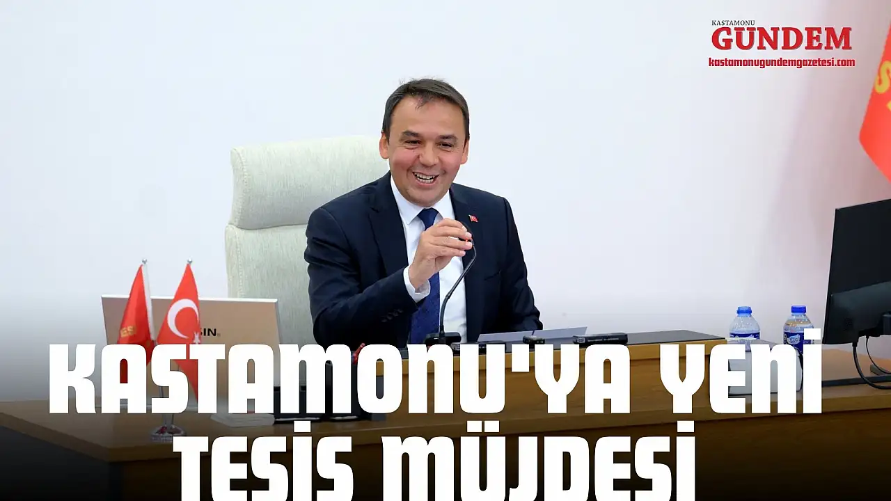 Kastamonu'ya Yeni Tesis Müjdesi