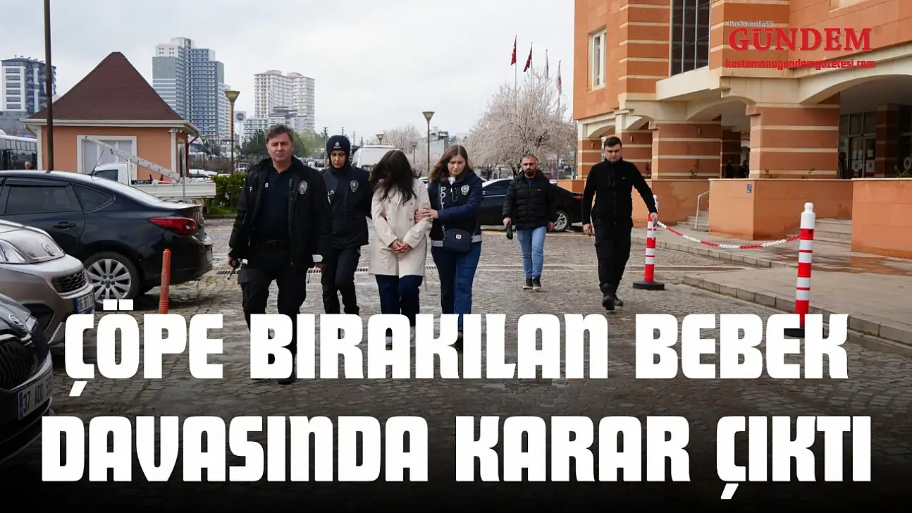 Çöpe Bırakılan Bebek Davasında Karar Çıktı