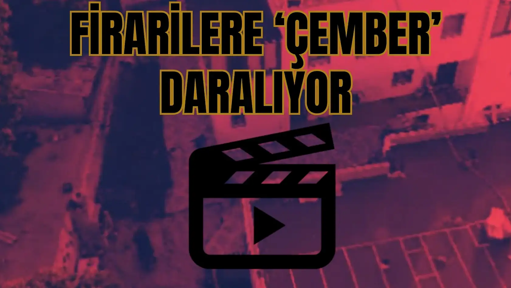 Firarilere Çember Daralıyor