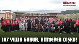 107 Yıllık Gurur, Bitmeyen Coşku!