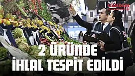 2 Üründe İhlal Tespit Edildi