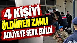 4 Kişiyi Öldüren Zanlı Adliyeye Sevk Edildi