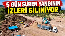 5 Gün Süren Yangının İzleri Siliniyor