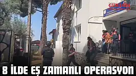 8 İlde Eş Zamanlı Operasyon