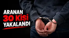 Aranan 30 Kişi Yakalandı