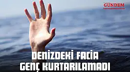 Denizdeki Facia: Genç Kurtarılamadı