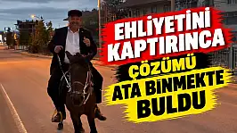 Ehliyetini Kaptırınca Çözümü Ata Binmekte Buldu