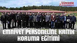 Emniyet Personeline Kritik Koruma Eğitimi