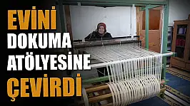 Evini Dokuma Atölyesine Çevirdi