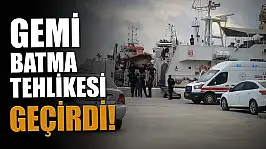 Gemi Batma Tehlikesi Geçirdi!