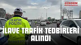 İlave Trafik Tedbirleri Alındı