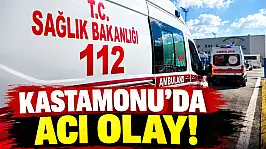 Kastamonu'da Acı Olay!