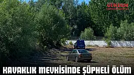 Kavaklık Mevkisinde Şüpheli Ölüm