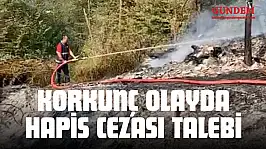 Korkunç Olayda 21 Yıla Kadar Hapis Cezası Talebi