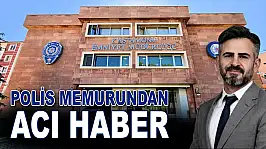 Polis Memurundan Acı Haber