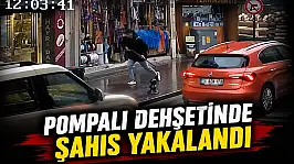Pompalı Dehşetinde Şahıs Yakalandı!