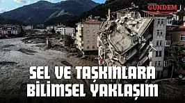 Sel Ve Taşkınlar Bilimsel Verilerle Değerlendirildi