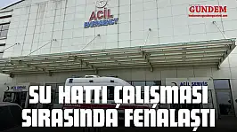 Su Hattı Çalışmasında Fenalaşan Kişi Hastaneye Kaldırıldı