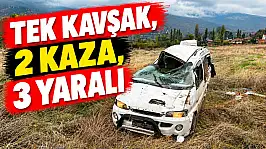 Tek Kavşak, 2 Kaza, 3 Yaralı