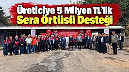 Üreticiye 5 Milyon TL'lik Sera Örtüsü Desteği