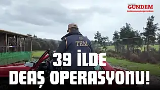 39 İlde DEAŞ Operasyonu!