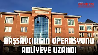 Başsavcılığın Operasyonu Adliyeye Uzandı