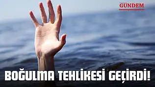 Boğulma Tehlikesi Geçirdi!
